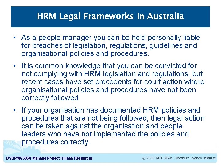 HRM Legal Frameworks in Australia • As a people manager you can be held
