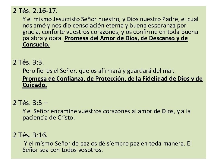 2 Tés. 2: 16 -17. Y el mismo Jesucristo Señor nuestro, y Dios nuestro