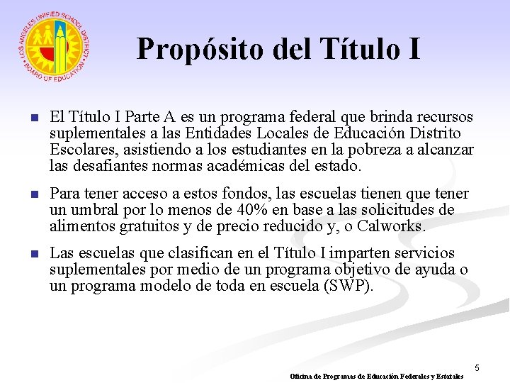 Propósito del Título I n El Título I Parte A es un programa federal