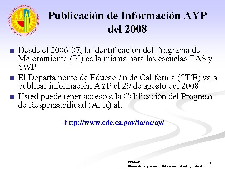 Publicación de Información AYP del 2008 n n n Desde el 2006 -07, la