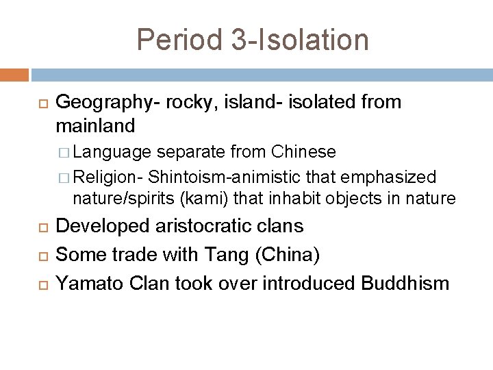 Period 3 -Isolation Geography- rocky, island- isolated from mainland � Language separate from Chinese