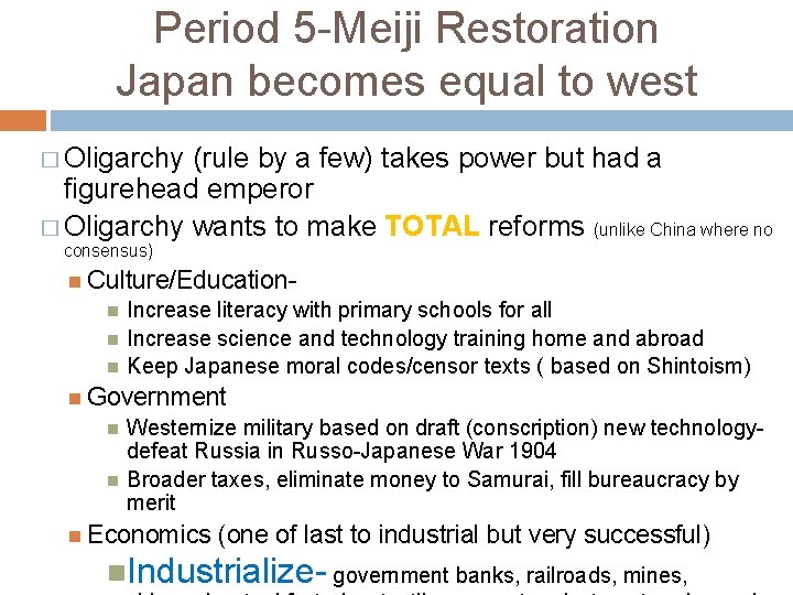 Period 5 -Meiji Restoration Japan becomes equal to west � Oligarchy (rule by a