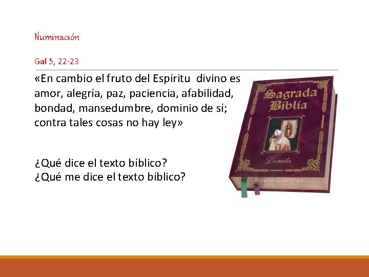 Iluminación Gal 5, 22 -23 «En cambio el fruto del Espíritu divino es amor,