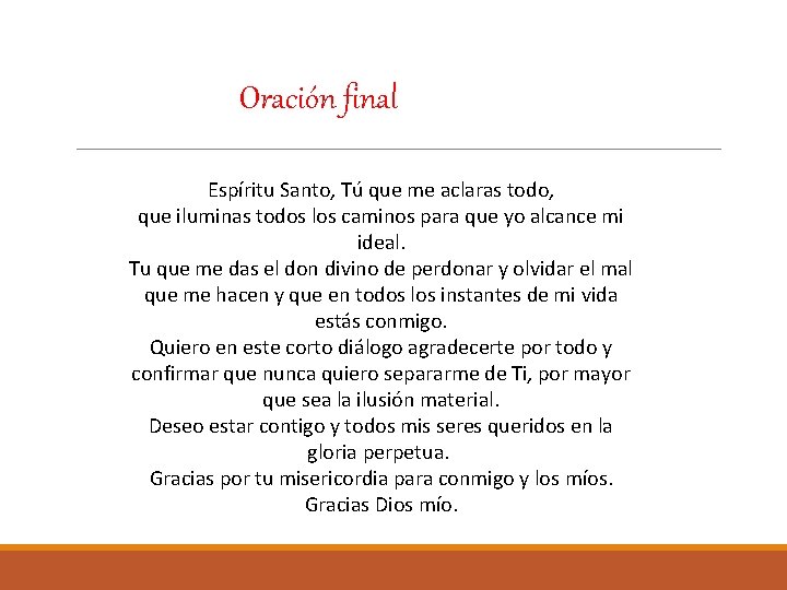 Oración final Espíritu Santo, Tú que me aclaras todo, que iluminas todos los caminos