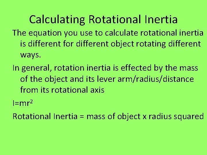 Calculating Rotational Inertia The equation you use to calculate rotational inertia is different for