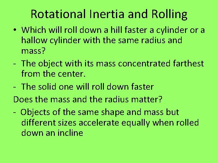 Rotational Inertia and Rolling • Which will roll down a hill faster a cylinder Rotational Inertia and Rolling • Which will roll down a hill faster a cylinder