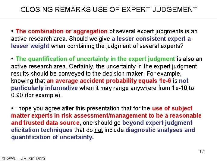 CLOSING REMARKS USE OF EXPERT JUDGEMENT • The combination or aggregation of several expert