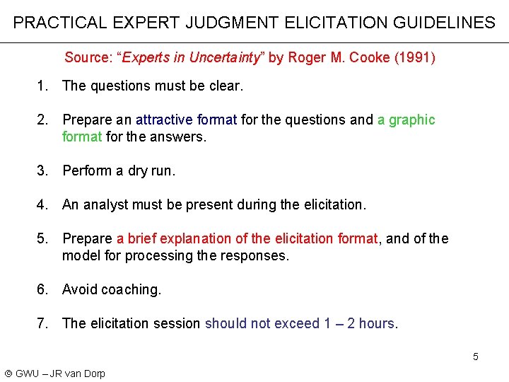 PRACTICAL EXPERT JUDGMENT ELICITATION GUIDELINES Source: “Experts in Uncertainty” by Roger M. Cooke (1991)