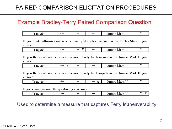 PAIRED COMPARISON ELICITATION PROCEDURES Example Bradley-Terry Paired Comparison Question: Used to determine a measure