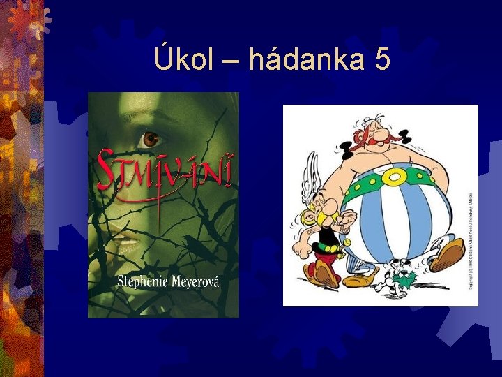 Úkol – hádanka 5 