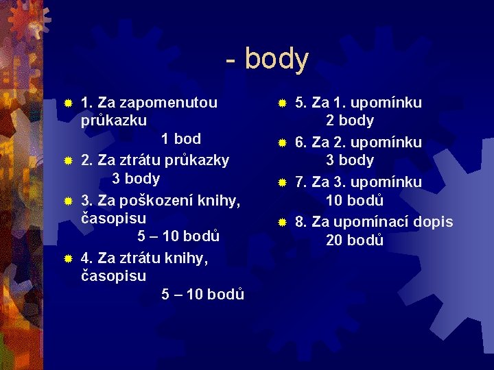 - body 1. Za zapomenutou průkazku 1 bod ® 2. Za ztrátu průkazky 3