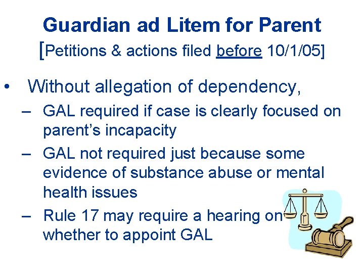 Guardian ad Litem for Parent [Petitions & actions filed before 10/1/05] • Without allegation