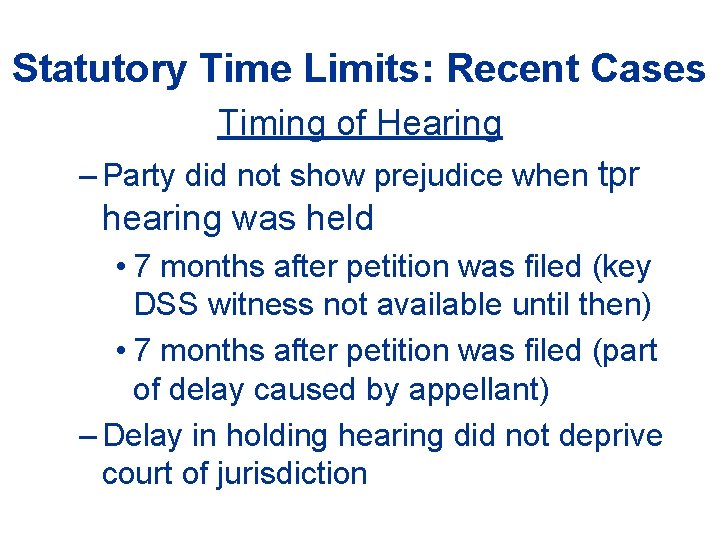 Statutory Time Limits: Recent Cases Timing of Hearing – Party did not show prejudice