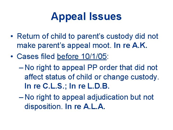 Appeal Issues • Return of child to parent’s custody did not make parent’s appeal