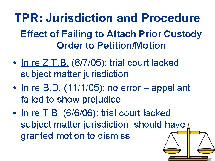TPR: Jurisdiction and Procedure Effect of Failing to Attach Prior Custody Order to Petition/Motion