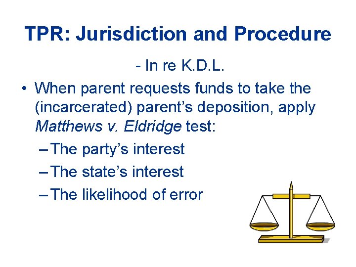 TPR: Jurisdiction and Procedure - In re K. D. L. • When parent requests