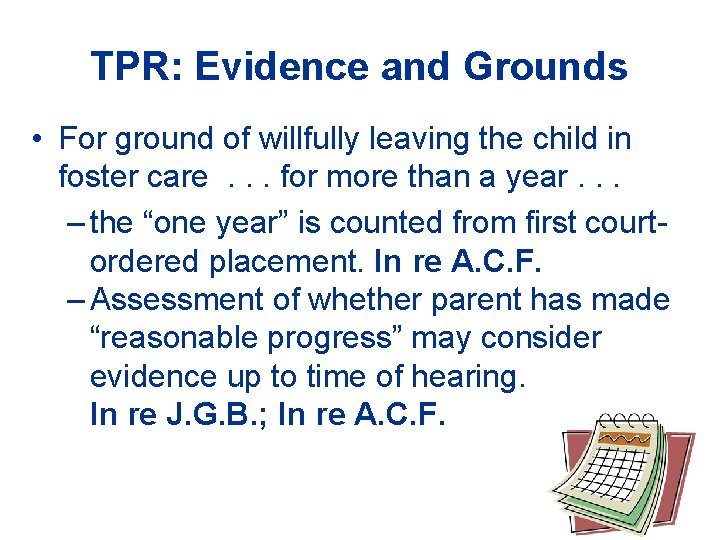 TPR: Evidence and Grounds • For ground of willfully leaving the child in foster