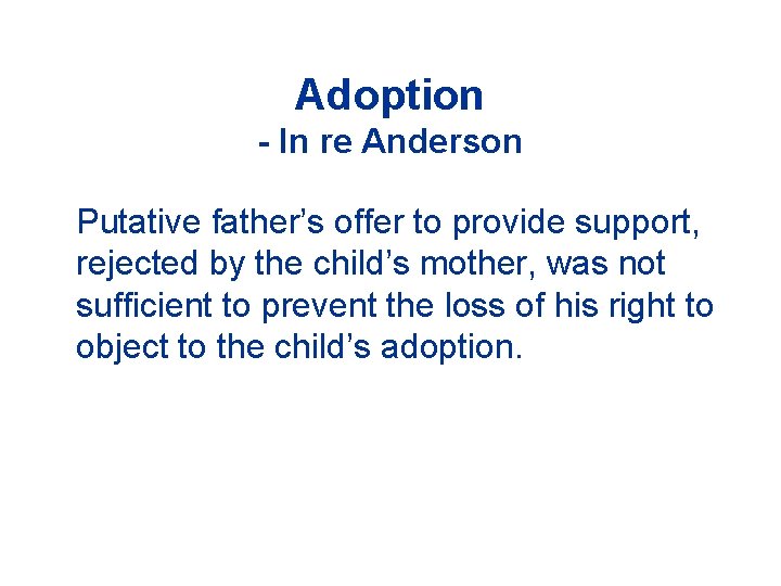 Adoption - In re Anderson Putative father’s offer to provide support, rejected by the