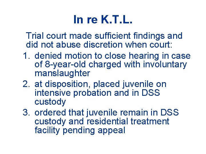 In re K. T. L. Trial court made sufficient findings and did not abuse