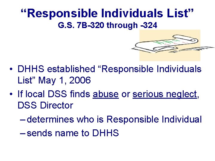 “Responsible Individuals List” G. S. 7 B-320 through -324 • DHHS established “Responsible Individuals