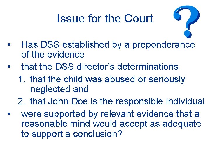 Issue for the Court • Has DSS established by a preponderance of the evidence