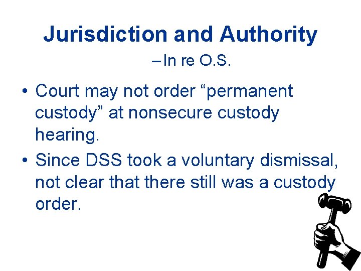 Jurisdiction and Authority – In re O. S. • Court may not order “permanent