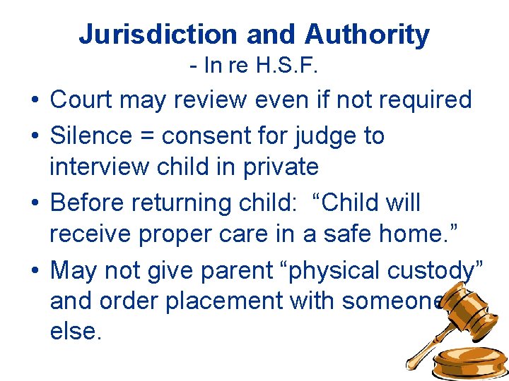 Jurisdiction and Authority - In re H. S. F. • Court may review even