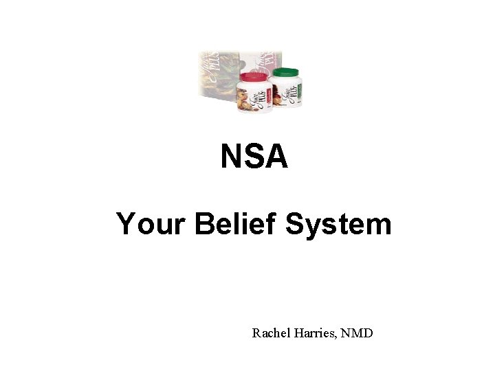 NSA Your Belief System Rachel Harries, NMD 