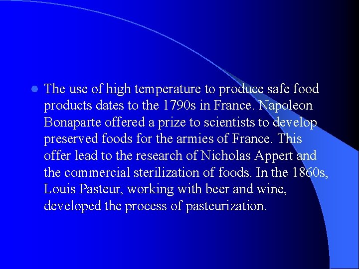 l The use of high temperature to produce safe food products dates to the l The use of high temperature to produce safe food products dates to the
