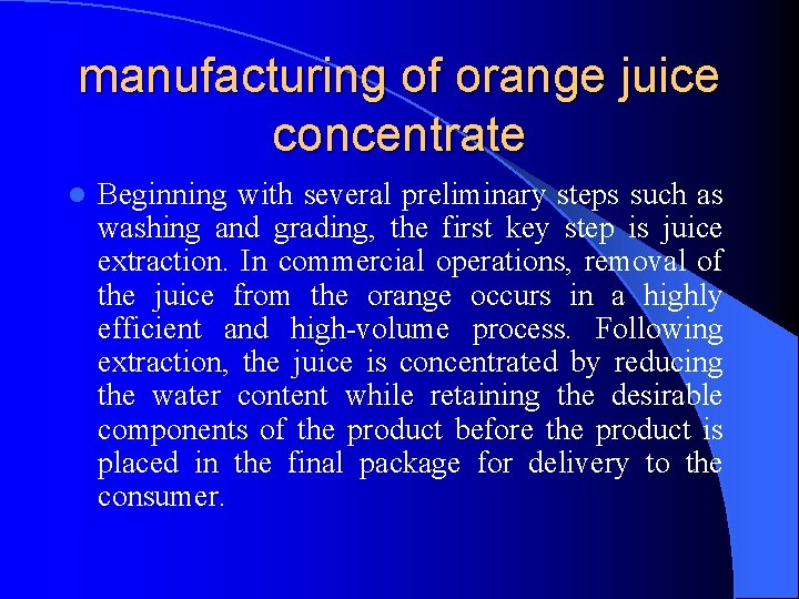 manufacturing of orange juice concentrate l Beginning with several preliminary steps such as washing manufacturing of orange juice concentrate l Beginning with several preliminary steps such as washing