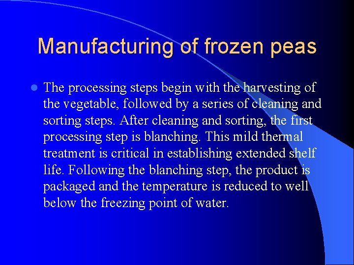 Manufacturing of frozen peas l The processing steps begin with the harvesting of the Manufacturing of frozen peas l The processing steps begin with the harvesting of the