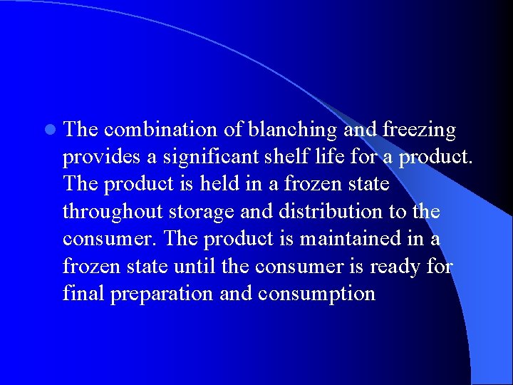 l The combination of blanching and freezing provides a significant shelf life for a l The combination of blanching and freezing provides a significant shelf life for a