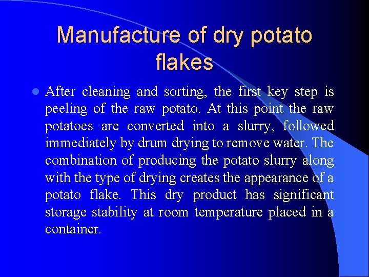Manufacture of dry potato flakes l After cleaning and sorting, the first key step Manufacture of dry potato flakes l After cleaning and sorting, the first key step