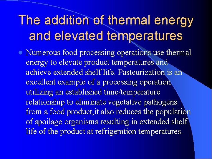 The addition of thermal energy and elevated temperatures l Numerous food processing operations use The addition of thermal energy and elevated temperatures l Numerous food processing operations use