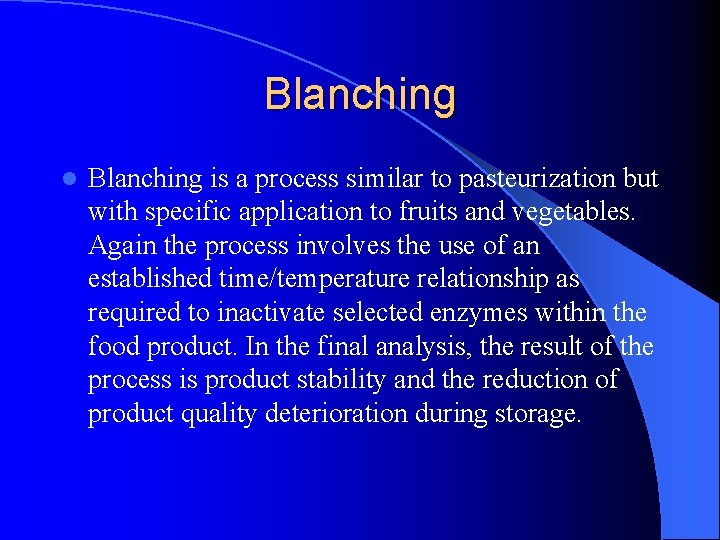 Blanching l Blanching is a process similar to pasteurization but with specific application to Blanching l Blanching is a process similar to pasteurization but with specific application to