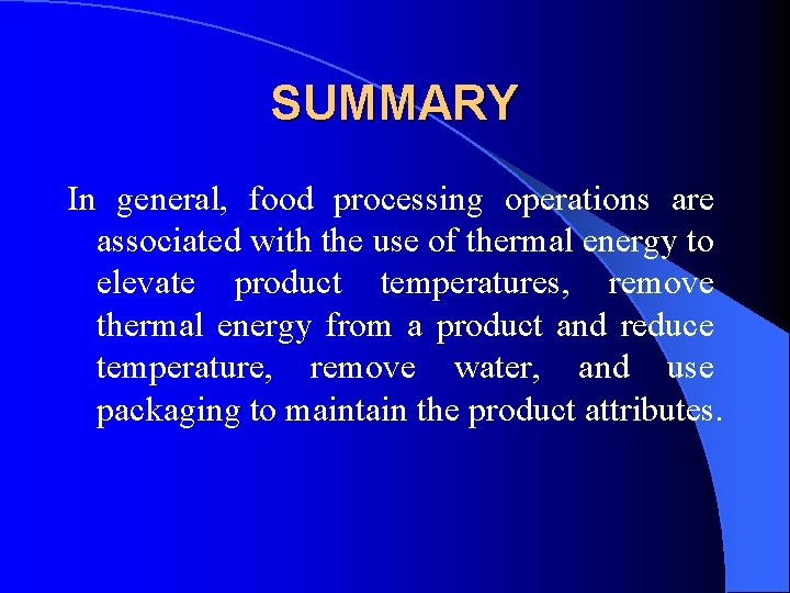 SUMMARY In general, food processing operations are associated with the use of thermal energy SUMMARY In general, food processing operations are associated with the use of thermal energy