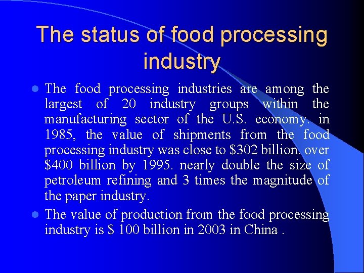 The status of food processing industry The food processing industries are among the largest The status of food processing industry The food processing industries are among the largest