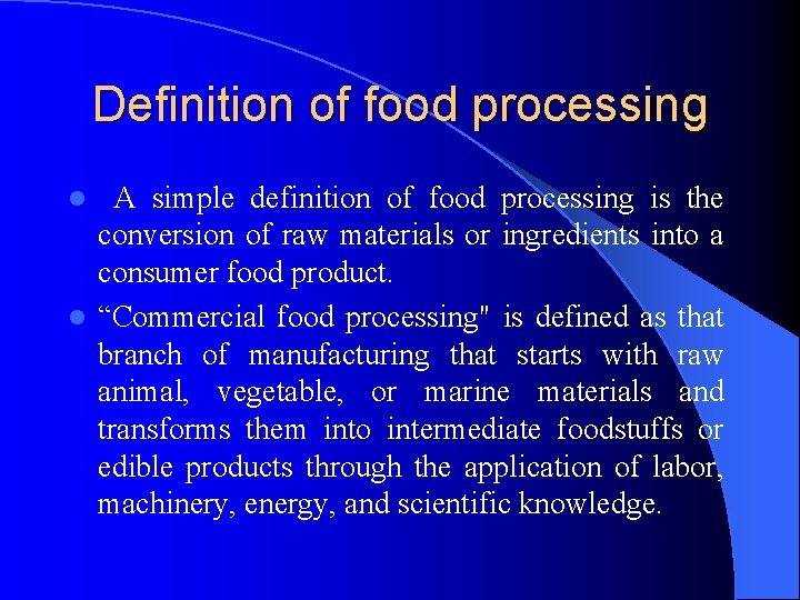 Definition of food processing A simple definition of food processing is the conversion of Definition of food processing A simple definition of food processing is the conversion of