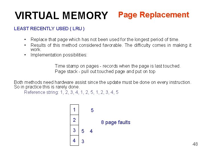 VIRTUAL MEMORY Page Replacement LEAST RECENTLY USED ( LRU ) • • • Replace