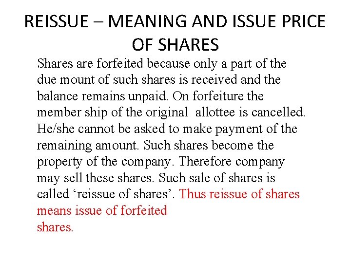 REISSUE – MEANING AND ISSUE PRICE OF SHARES Shares are forfeited because only a