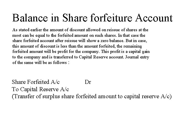 Balance in Share forfeiture Account As stated earlier the amount of discount allowed on