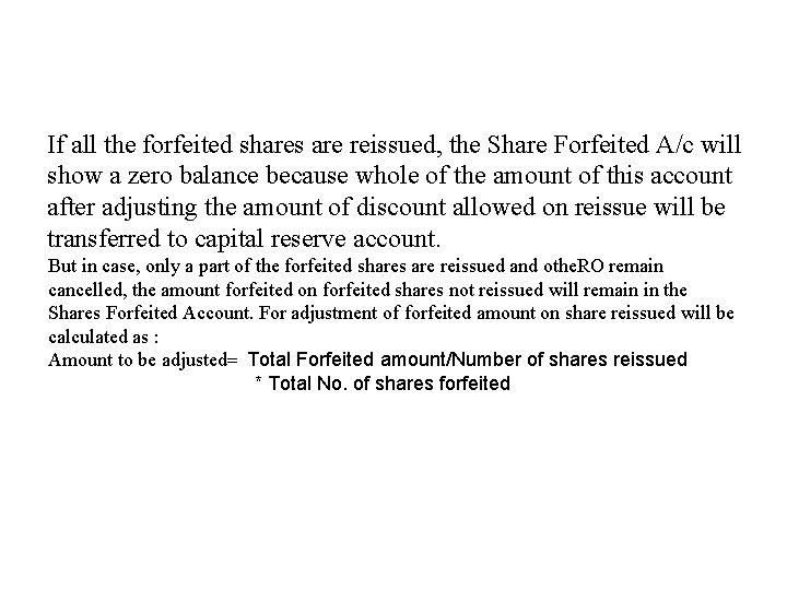 If all the forfeited shares are reissued, the Share Forfeited A/c will show a