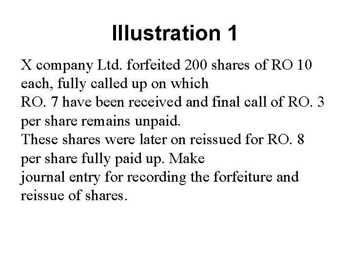 Illustration 1 X company Ltd. forfeited 200 shares of RO 10 each, fully called