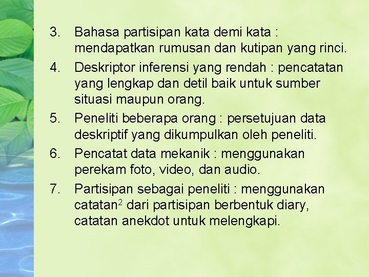 3. Bahasa partisipan kata demi kata : mendapatkan rumusan dan kutipan yang rinci. 4.