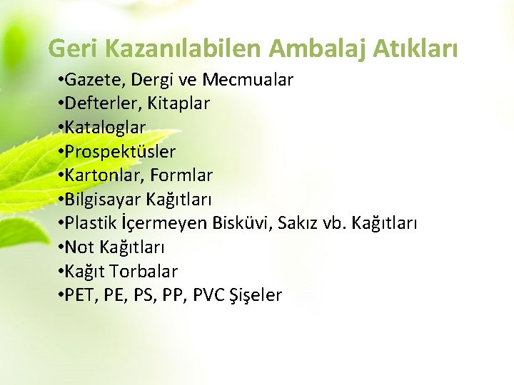 Geri Kazanılabilen Ambalaj Atıkları • Gazete, Dergi ve Mecmualar • Defterler, Kitaplar • Kataloglar