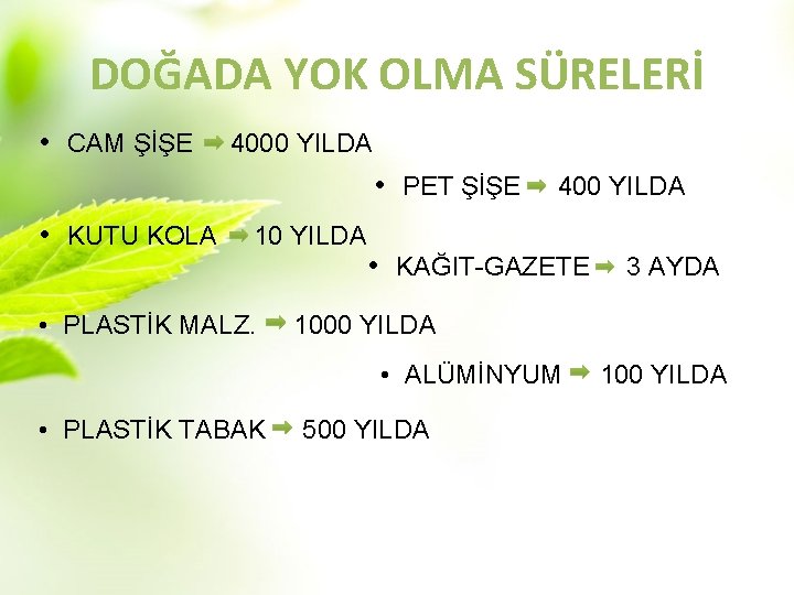 DOĞADA YOK OLMA SÜRELERİ • CAM ŞİŞE 4000 YILDA • PET ŞİŞE • KUTU