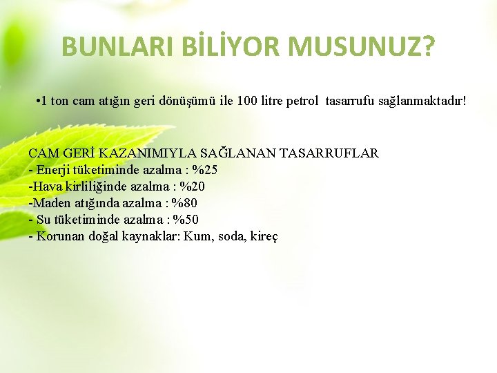 BUNLARI BİLİYOR MUSUNUZ? • 1 ton cam atığın geri dönüşümü ile 100 litre petrol