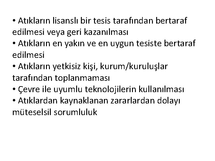  • Atıkların lisanslı bir tesis tarafından bertaraf edilmesi veya geri kazanılması • Atıkların