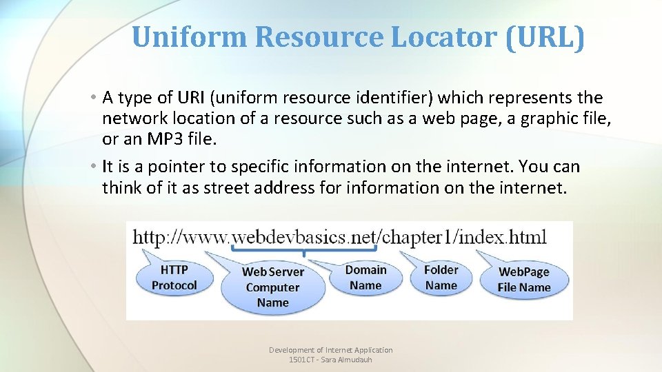 Uniform Resource Locator (URL) • A type of URI (uniform resource identifier) which represents