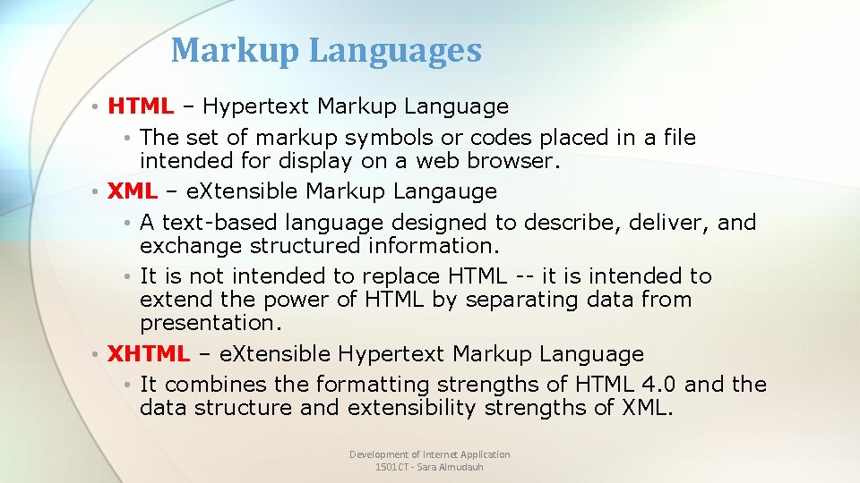 Markup Languages • HTML – Hypertext Markup Language • The set of markup symbols